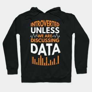 Introverted unless we are discussing data / funny data scientist / data statistics / Statistician Gift idea / statistics present Hoodie